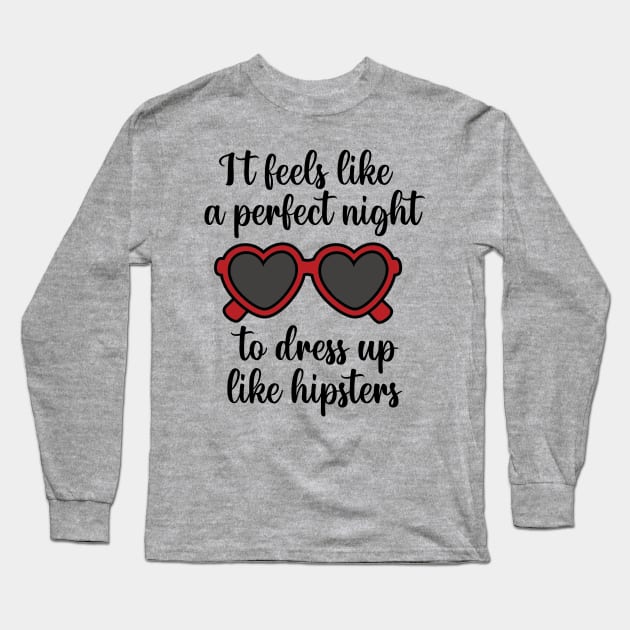 It Feels Like a Perfect Night to Dress Up Like Hipsters Taylor Swift Long Sleeve T-Shirt by Mint-Rose